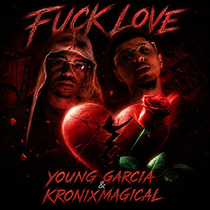 Fuck Love by Young Garcia, Kronix Magical