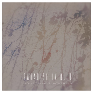 Something's Hovering by Paradise In Blue