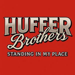 The Huffer Brothers - Standing In My Place