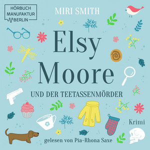 Elsy Moore und der Teetassenmörder [Elsy Moore, Band 1 (ungekürzt)] Audiobook