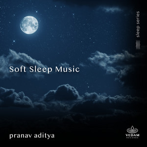 Soft Sleep Music by Pranav Aditya, Vedam