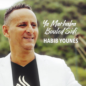 Habib Younes - Ya Marhaba Bouled Sidi