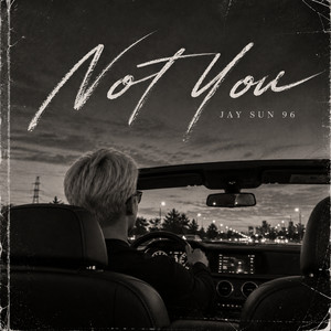 Not You by Jay Sun 96