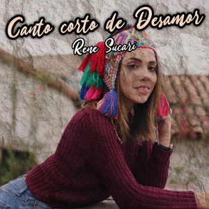 Canto Corto de Desamor by Rene Sucari