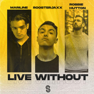Live Without by Mariline, Robbie Hutton, ROOSTERJAXX