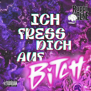 ICH FRESS DICH AUF BITCH by Ruppi van Daline