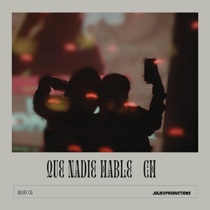 Que Nadie Hable (CH) by Julio Cg