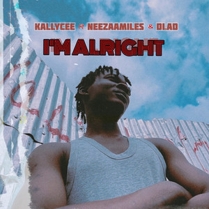 I'M ALRIGHT by Kallycee, Neezaamiles, Dlad