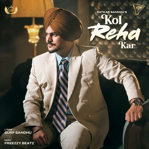Kol Reha Kar by Satkar Sandhu, Gurp Sandhu, FREEZZY BEATZ