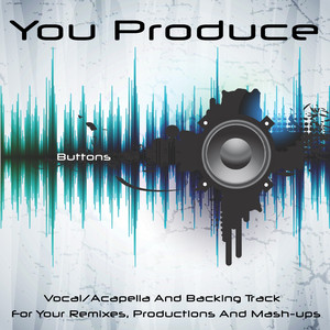 You Produce - Buttons (Backing Track) [In the Style of Pussycat Dolls & Snoop Dog]