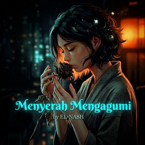 Menyerah Mengagumi by EL-NASH