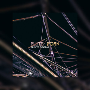 Flute Porn (feat. Radimo) - Single by DJ Fatte | Spotify