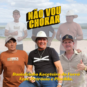 Não Vou Chorar by Danielzinho, Petrônio e Placildo