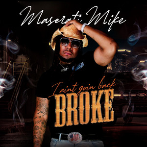 I aint goin back broke by Maserati Mike