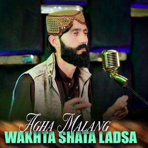 Agha Malang - Wakhta Shata Ladsa