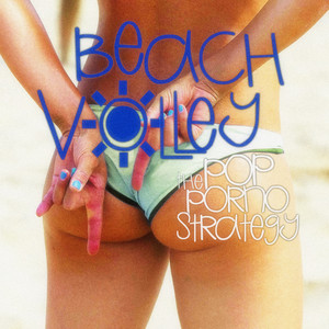 Beach Volley - The Pop Porno Strategy - Compilation by Various ...