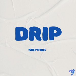 Drip by Suu Yung