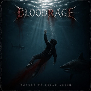 SCARED TO BREAK AGAIN by BLOODRAGE