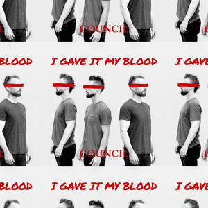 I Gave It My Blood by Council
