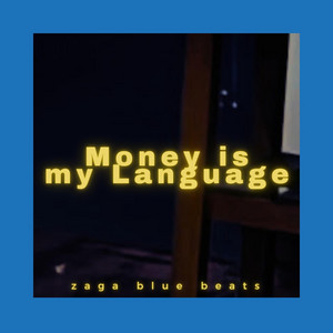 money is my language by Zaga Blue Beats