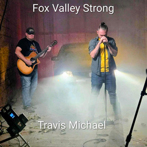 Fox Valley Strong by Travis Michael