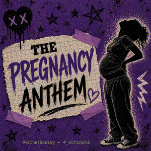 The Pregnancy Anthem