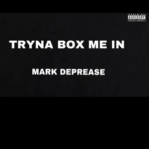 Tryna Box Me In