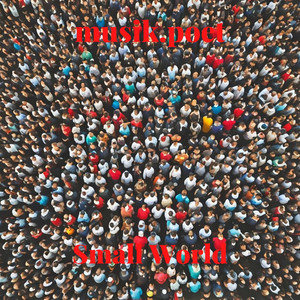 Small World by musik.poet