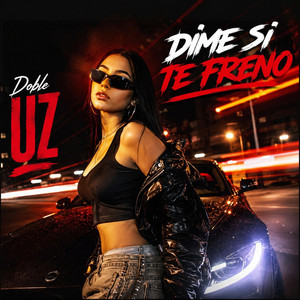 Dime si te freno by Doble UZ