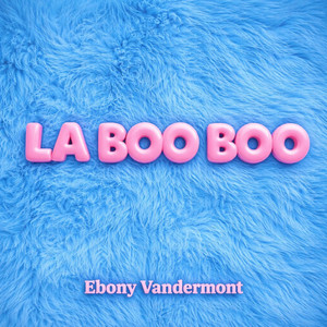 LA BOO BOO by Ebony Vandermont