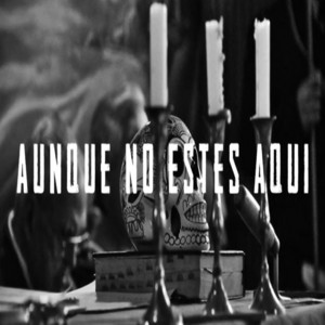 Aunque No Estes Aquí