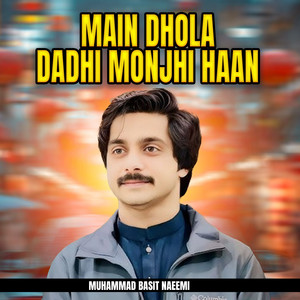 Muhammad Basit Naeemi - Main Dhola Dadhi Monjhi Haan