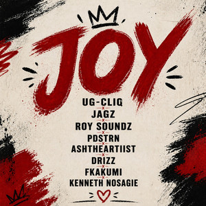 Joy by UG-CLIQ, PDSTRN, EYE-RED, Roy Soundz, jagz faya, AshTheArtiist, Kenneth Nosagie, Flamez Yalah