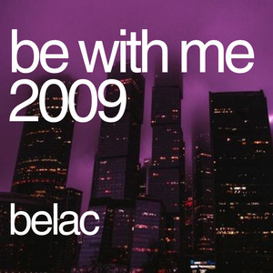 belac - Be With Me 2009 (Slowed)