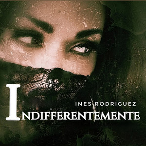 Ines Rodriguez - INDIFFERENTEMENTE
