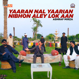 Ashraf Mirza - Yaaran Nal Yaarian Nibhon Aley Lok Aan