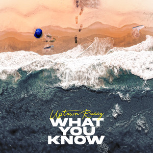 What You Know by Uptown Raccz