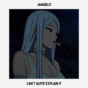 Can't Quite Explain It by JAWABLIZ