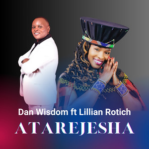 DAN WISDOM - Atarejesha (feat. Lillian Rotich)