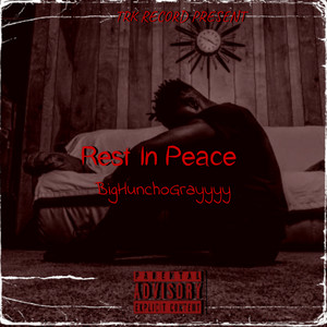 BigHunchoGrayyyy - Rest In Paradise
