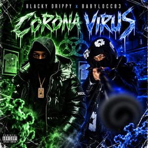 CORONA VIRUS by THD, BLACKY DRIPPY, Babylocc83