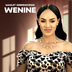 Wenine by Mahlet Gebregiorgis