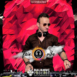 Claudiu Bordeianu - Dj Trubadur Fain Vibe October 2023 (Live Mix @ Balamuc Podcast 7 x MUZICA NOUA x EUU.ro)