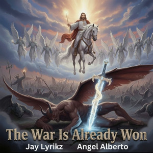 The War Is Already Won by Angel Alberto, Jay Lyrikz