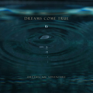 Dreams Come True by Dreamscape Adventure