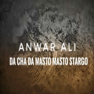 Anwar Ali - Da Cha Da Masto Masto Stargo