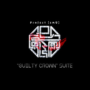 GUILTY CROWN” suite - Single by Sawano Hiroyuki | Spotify