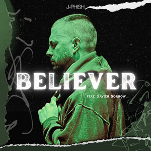BELIEVER by J-Phish, Xavier Sorrow