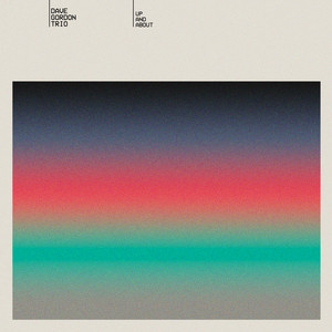 Up and About by Dave Gordon Trio
