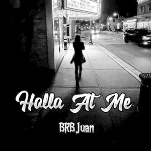 BRBJUAN - Holla At Me